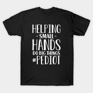 Occupational therapist - Helping small hands do big things #pediot w T-Shirt